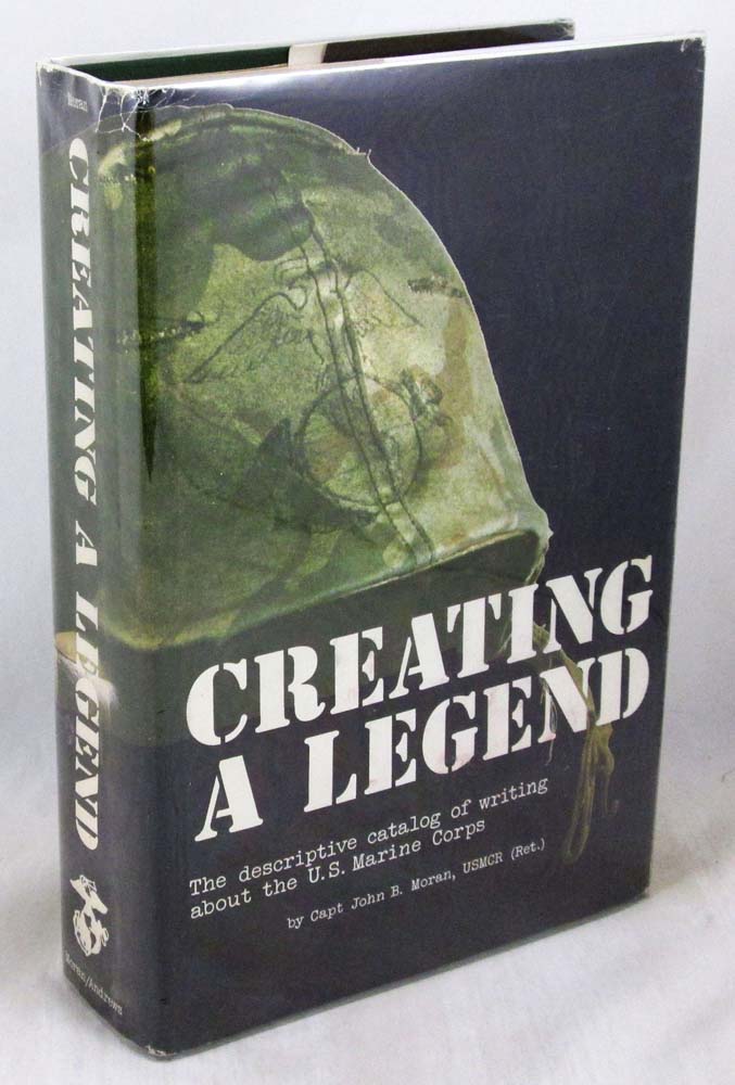 Creating a Legend; The Complete Record of Writing about the United States Marine Corps