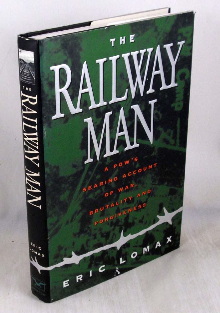 The Railway Man: A POW's Searing Account of War, Brutality and Forgiveness