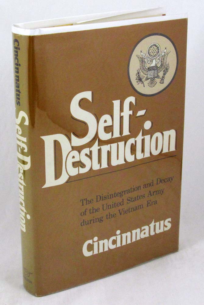 Self-Destruction: The Disintegration and Decay of the United States Army during the Vietnam Era