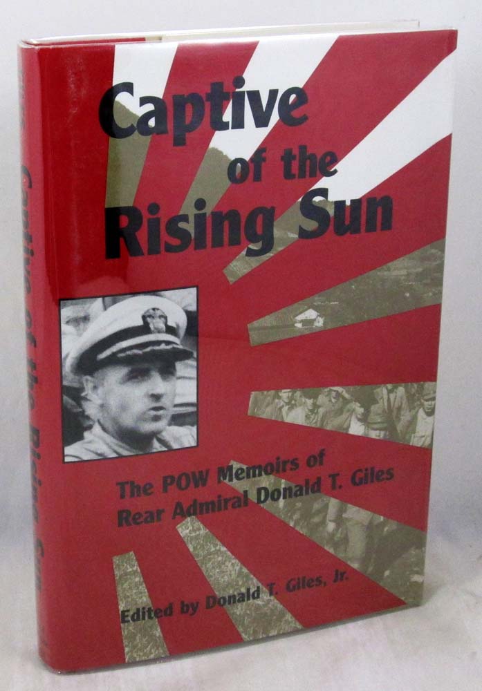 Captive of the Rising Sun: The POW Memoirs of Rear Admiral Donald T. Giles