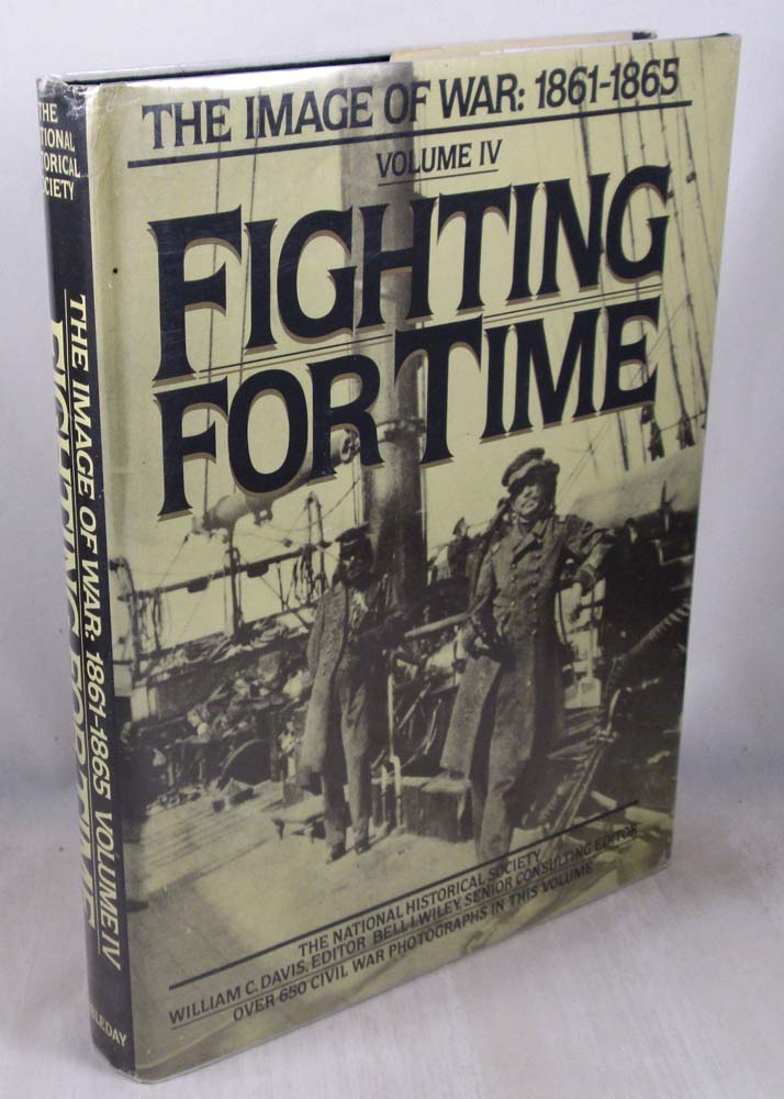 Fighting for Time: The Image of War, 1861-1865, Vol. 4