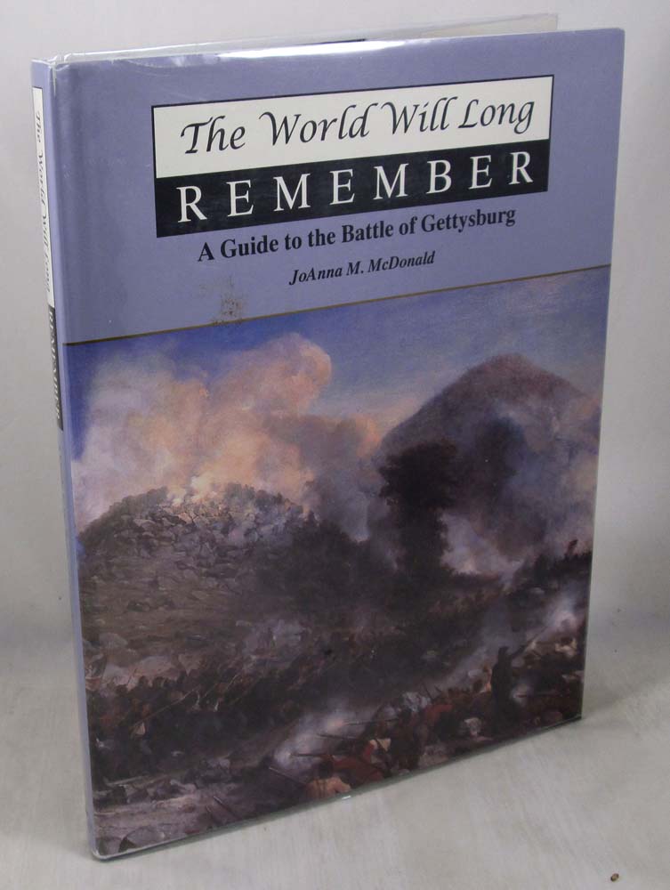The World Will Long Remember: A Guide to the Battle of Gettysburg